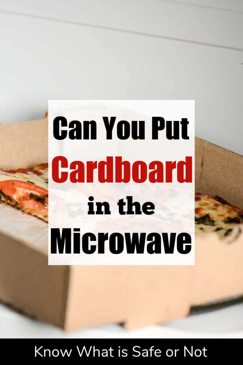 Can U Put Cardboard In Microwave: Safe Tips & Risks