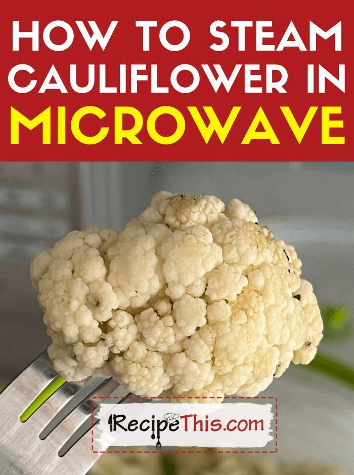 How Do You Steam Cauliflower In A Microwave