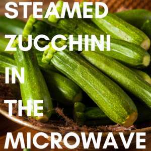 How To Steam Zucchini In Microwave