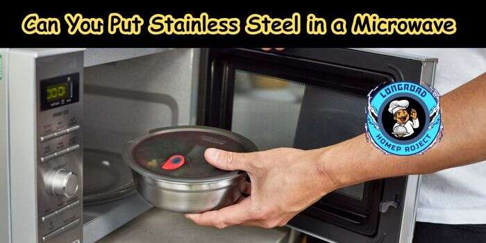 Can You Put Stainless Steel Microwave